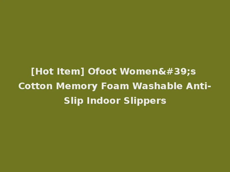 [Hot Item] Ofoot Women's Cotton Memory Foam Washable Anti-Slip Indoor Slippers