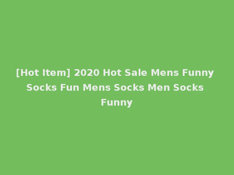 [Hot Item] 2020 Hot Sale Mens Funny Socks Fun Mens Socks Men Socks Funny