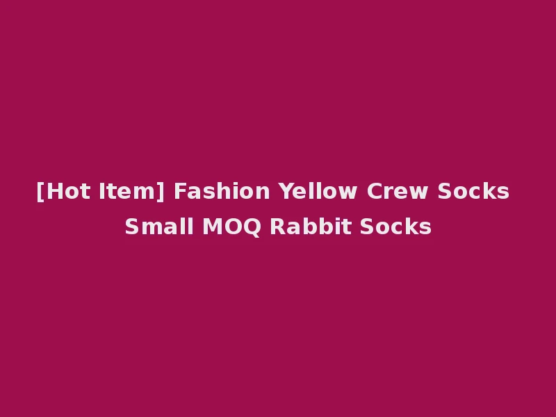 [Hot Item] Fashion Yellow Crew Socks Small MOQ Rabbit Socks