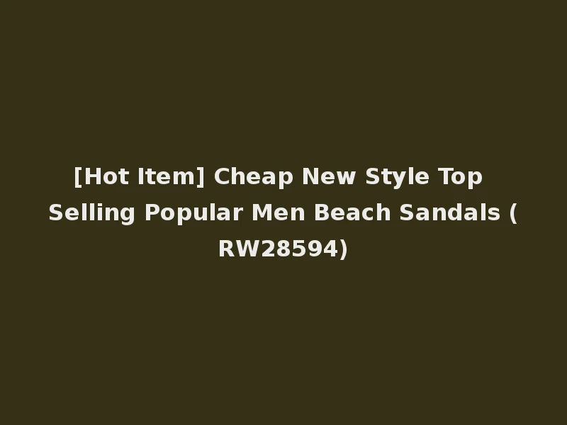 [Hot Item] Cheap New Style Top Selling Popular Men Beach Sandals (RW28594)