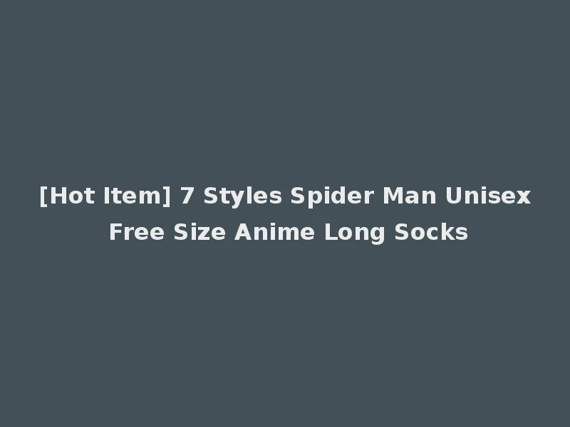 [Hot Item] 7 Styles Spider Man Unisex Free Size Anime Long Socks