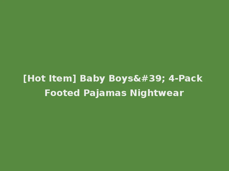 [Hot Item] Baby Boys' 4-Pack Footed Pajamas Nightwear