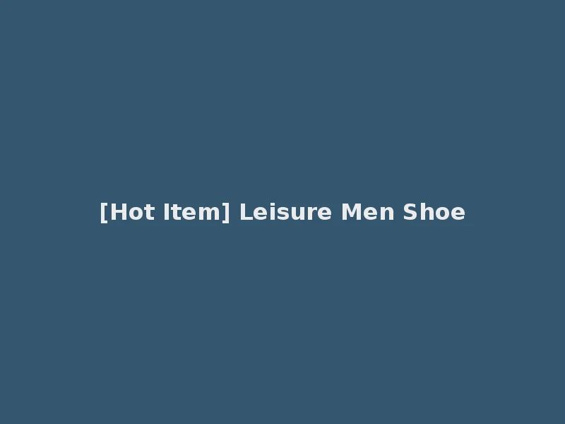 [Hot Item] Leisure Men Shoe