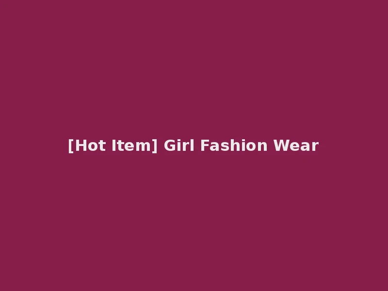 [Hot Item] Girl Fashion Wear