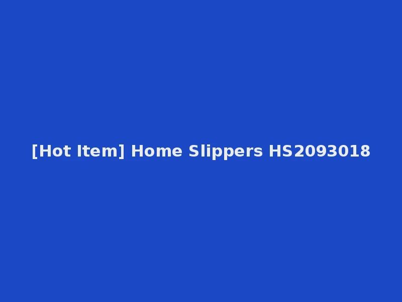[Hot Item] Home Slippers HS2093018