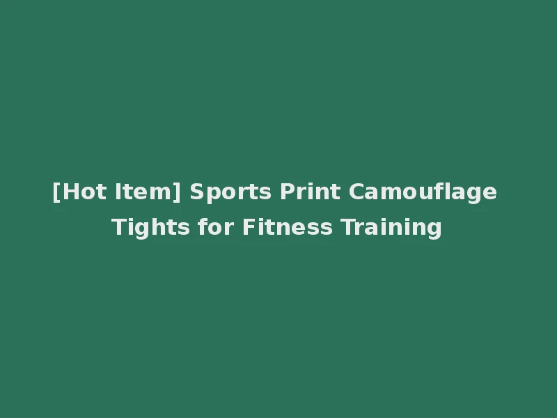 [Hot Item] Sports Print Camouflage Tights for Fitness Training
