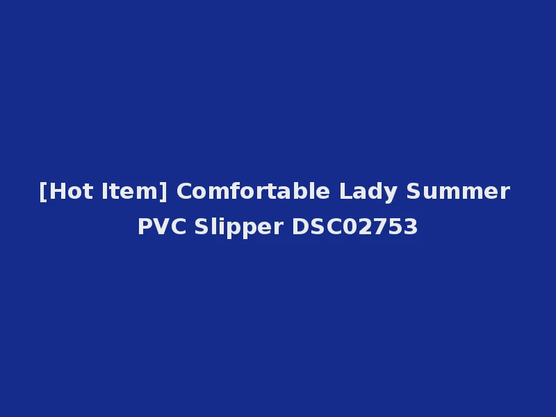 [Hot Item] Comfortable Lady Summer PVC Slipper DSC02753