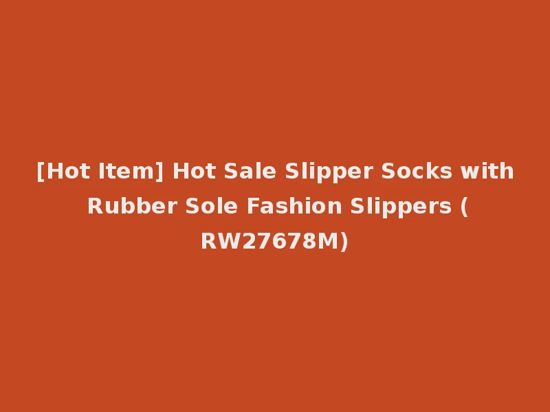[Hot Item] Hot Sale Slipper Socks with Rubber Sole Fashion Slippers (RW27678M)