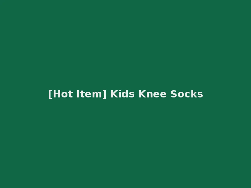 [Hot Item] Kids Knee Socks