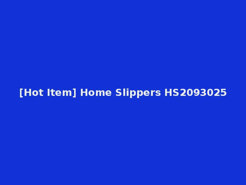 [Hot Item] Home Slippers HS2093025