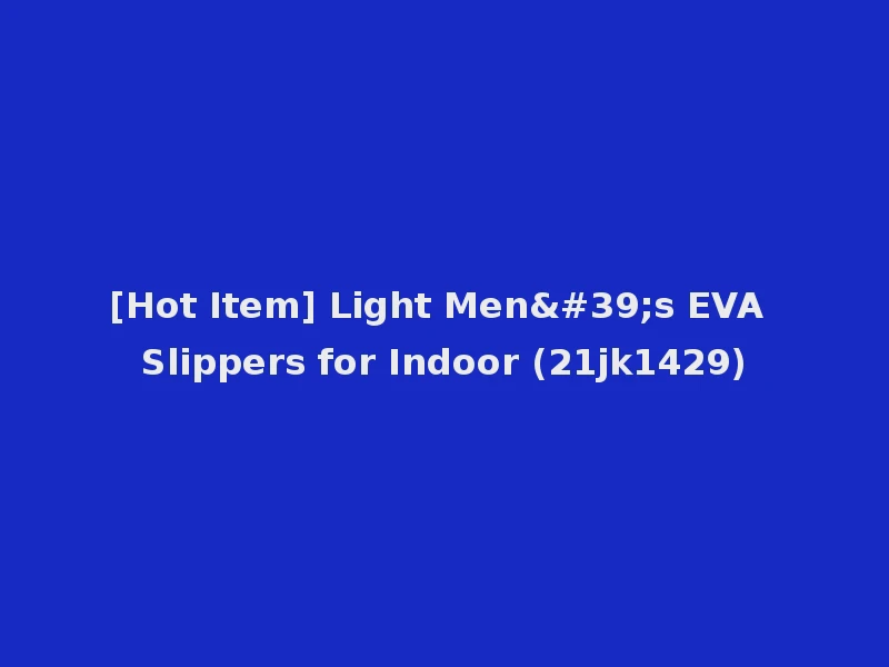 [Hot Item] Light Men's EVA Slippers for Indoor (21jk1429)