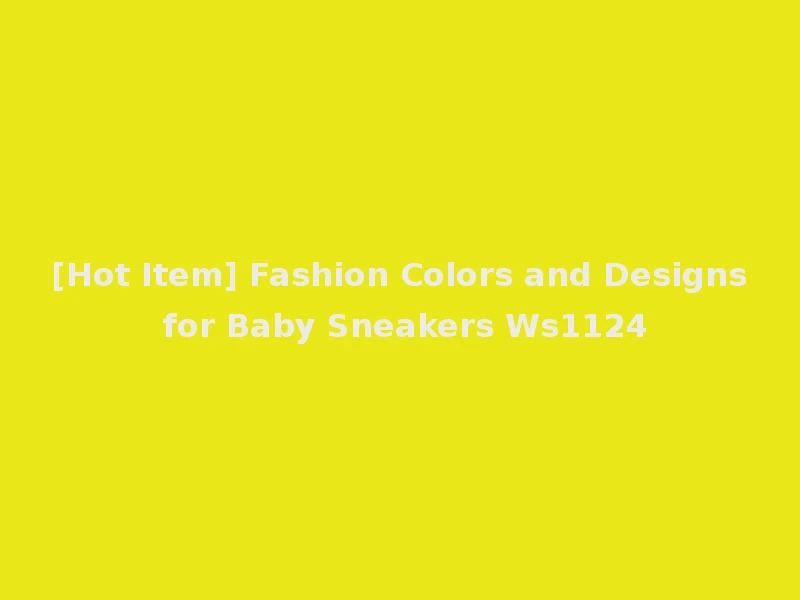 [Hot Item] Fashion Colors and Designs for Baby Sneakers Ws1124