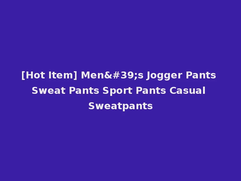 [Hot Item] Men's Jogger Pants Sweat Pants Sport Pants Casual Sweatpants