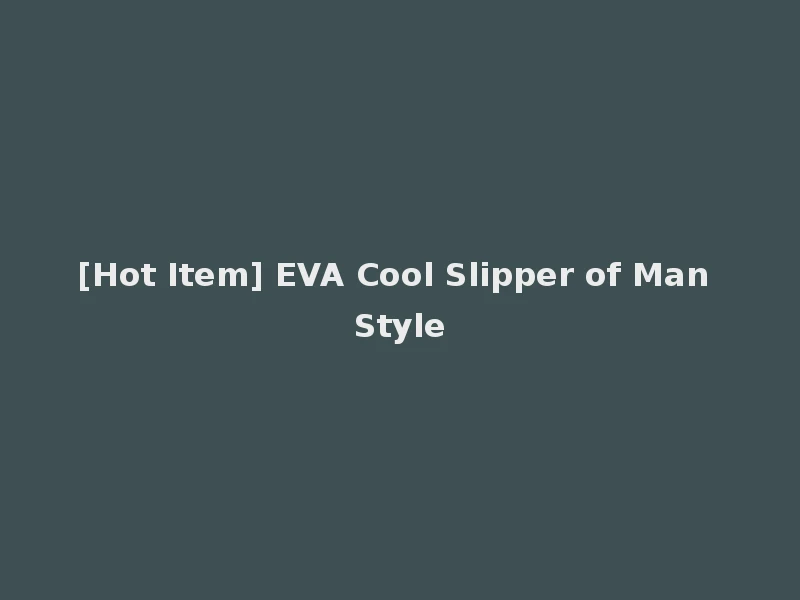 [Hot Item] EVA Cool Slipper of Man Style