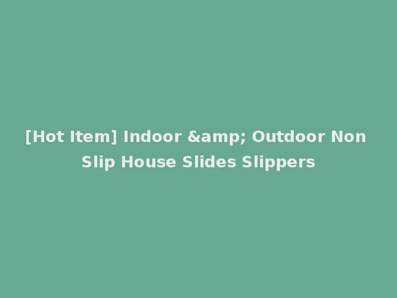 [Hot Item] Indoor & Outdoor Non Slip House Slides Slippers