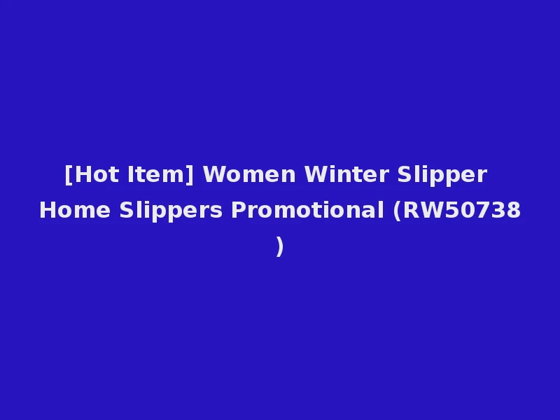 [Hot Item] Women Winter Slipper Home Slippers Promotional (RW50738)