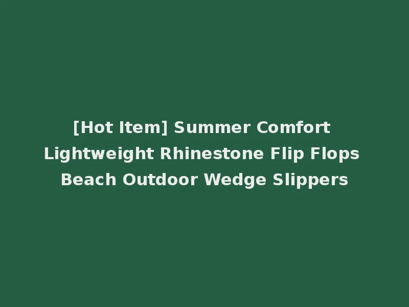 [Hot Item] Summer Comfort Lightweight Rhinestone Flip Flops Beach Outdoor Wedge Slippers