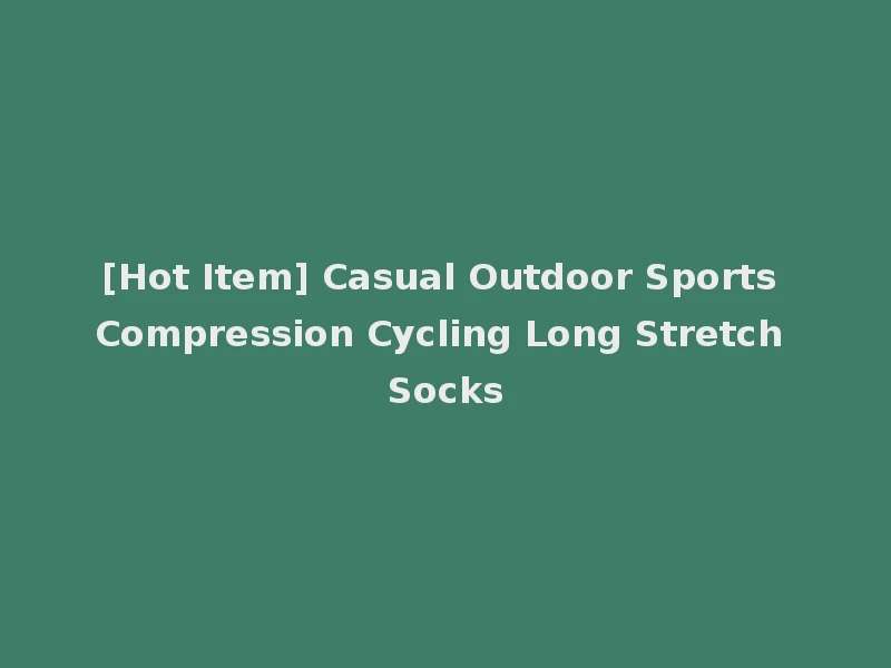 [Hot Item] Casual Outdoor Sports Compression Cycling Long Stretch Socks