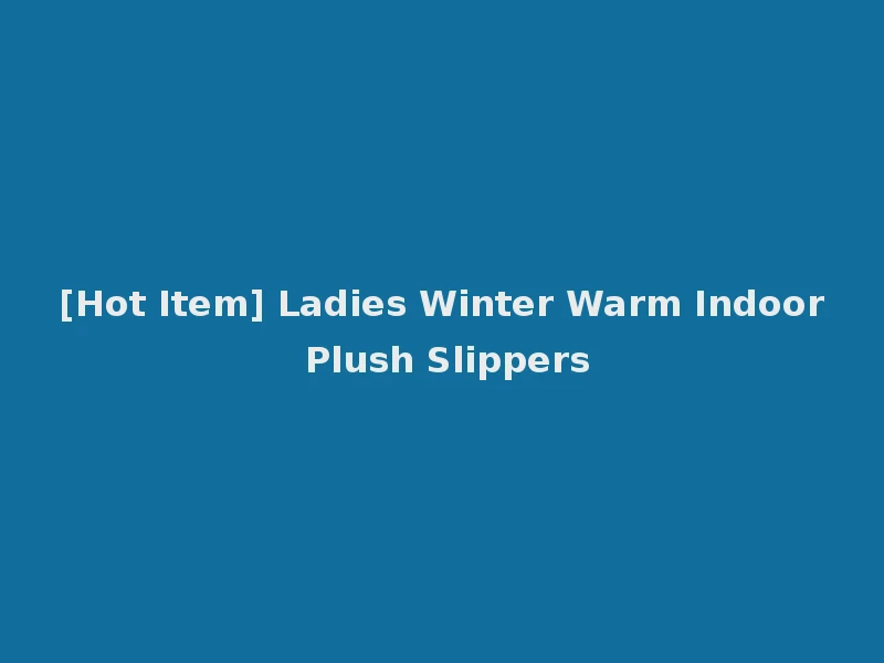 [Hot Item] Ladies Winter Warm Indoor Plush Slippers