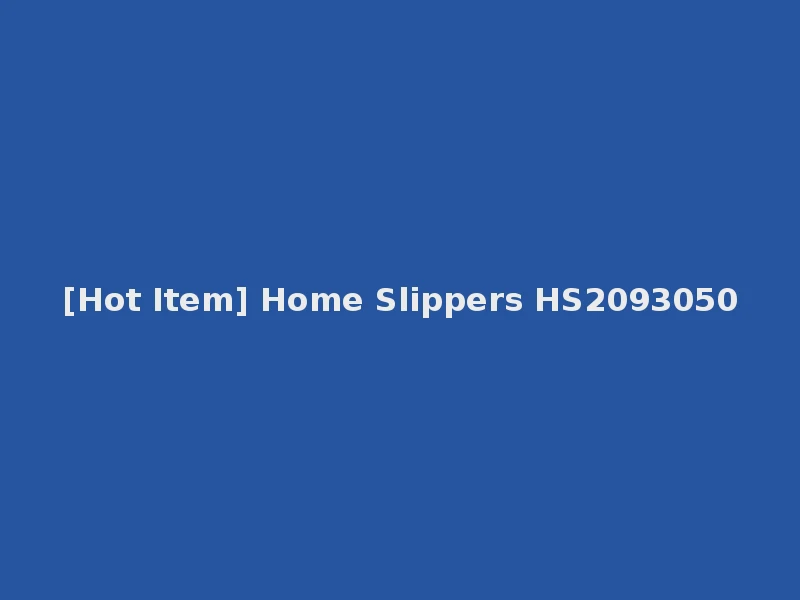 [Hot Item] Home Slippers HS2093050