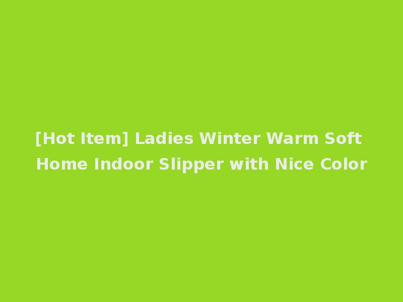 [Hot Item] Ladies Winter Warm Soft Home Indoor Slipper with Nice Color
