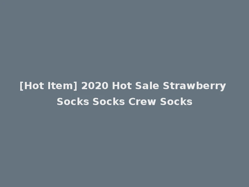 [Hot Item] 2020 Hot Sale Strawberry Socks Socks Crew Socks