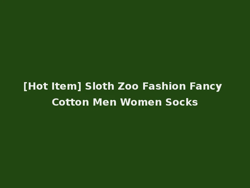 [Hot Item] Sloth Zoo Fashion Fancy Cotton Men Women Socks
