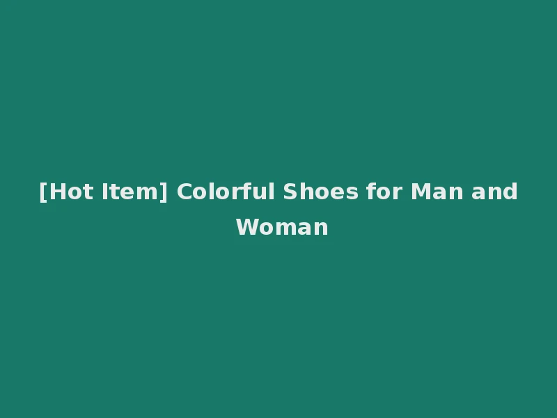 [Hot Item] Colorful Shoes for Man and Woman