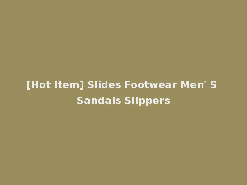 [Hot Item] Slides Footwear Men′ S Sandals Slippers