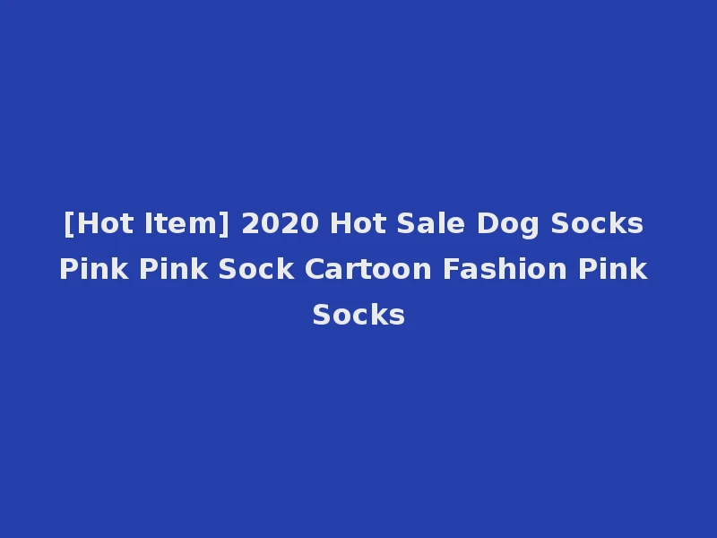 [Hot Item] 2020 Hot Sale Dog Socks Pink Pink Sock Cartoon Fashion Pink Socks