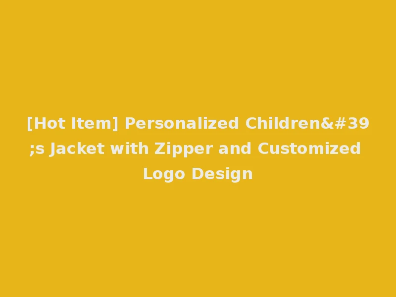 [Hot Item] Personalized Children's Jacket with Zipper and Customized Logo Design