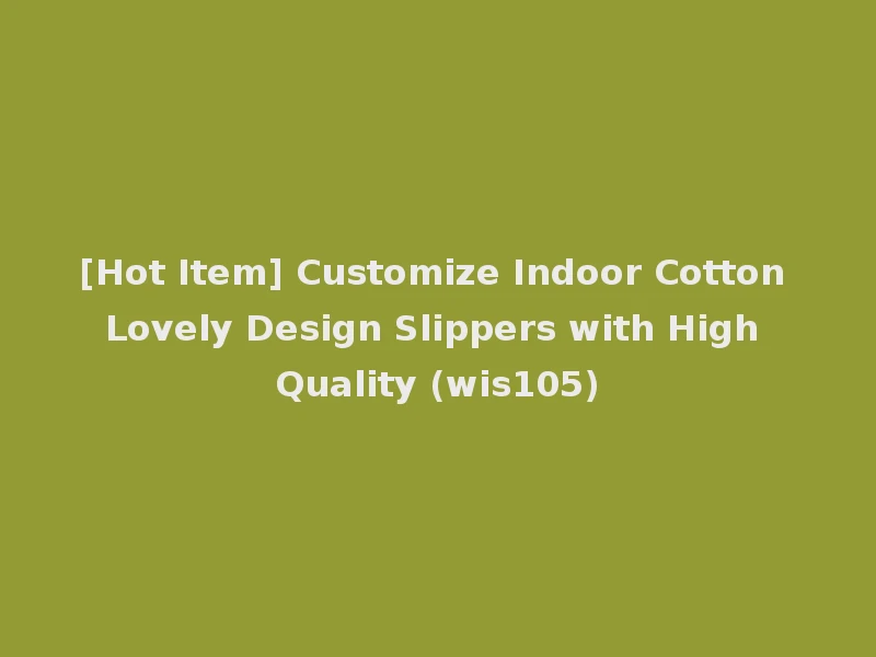 [Hot Item] Customize Indoor Cotton Lovely Design Slippers with High Quality (wis105)