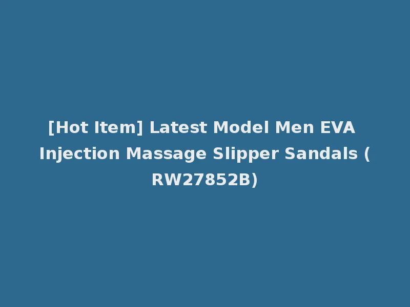 [Hot Item] Latest Model Men EVA Injection Massage Slipper Sandals (RW27852B)