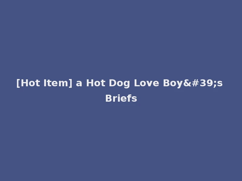 [Hot Item] a Hot Dog Love Boy's Briefs