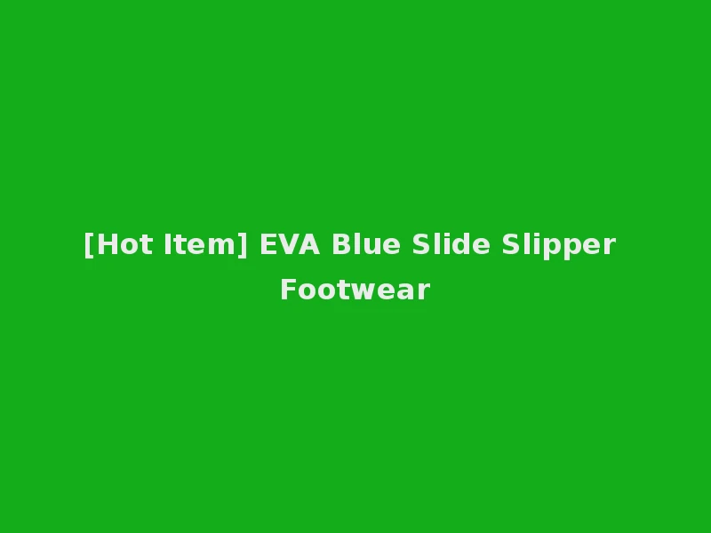 [Hot Item] EVA Blue Slide Slipper Footwear