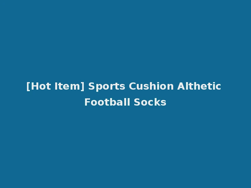 [Hot Item] Sports Cushion Althetic Football Socks