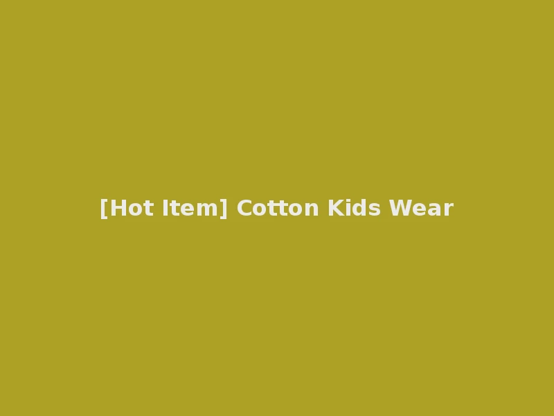 [Hot Item] Cotton Kids Wear