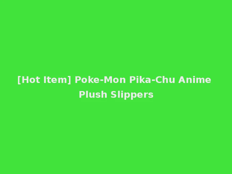 [Hot Item] Poke-Mon Pika-Chu Anime Plush Slippers