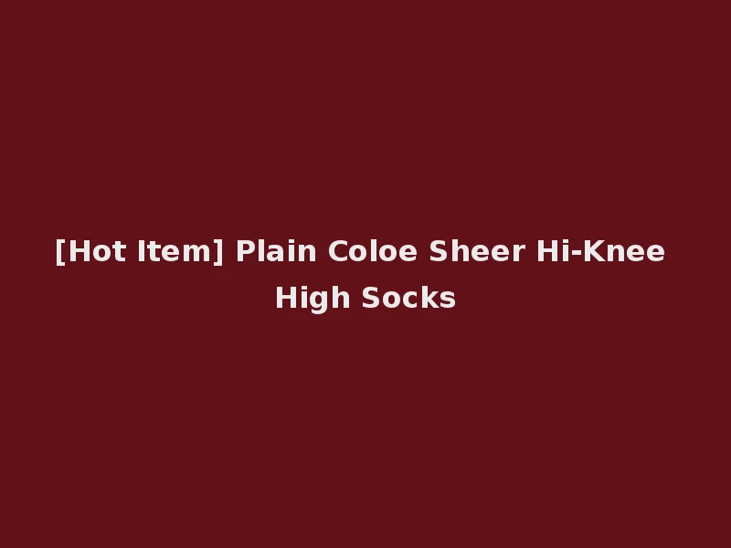 [Hot Item] Plain Coloe Sheer Hi-Knee High Socks