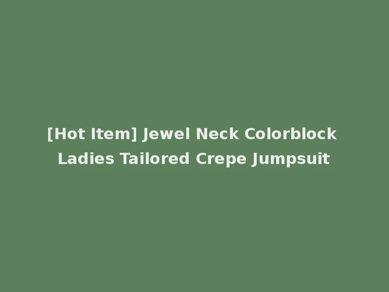 [Hot Item] Jewel Neck Colorblock Ladies Tailored Crepe Jumpsuit