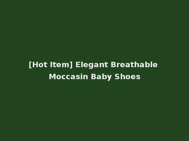 [Hot Item] Elegant Breathable Moccasin Baby Shoes
