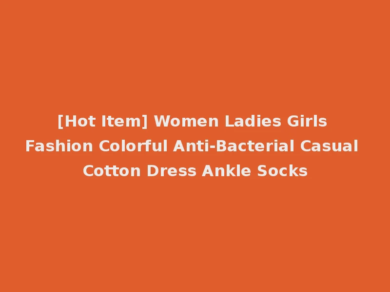 [Hot Item] Women Ladies Girls Fashion Colorful Anti-Bacterial Casual Cotton Dress Ankle Socks