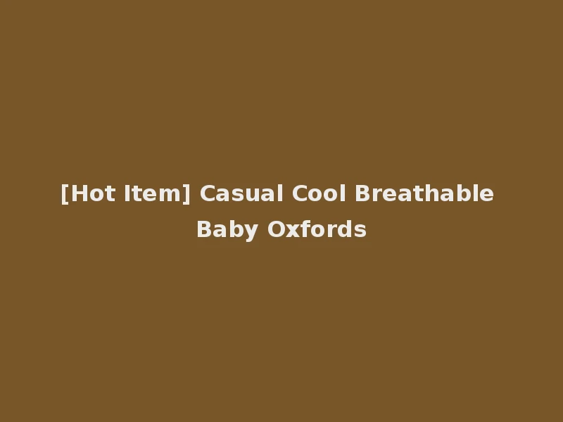 [Hot Item] Casual Cool Breathable Baby Oxfords