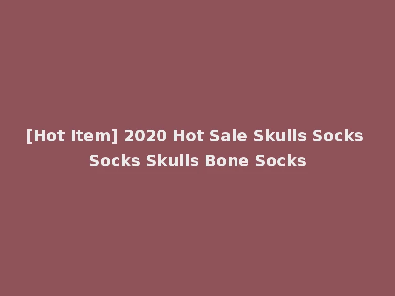 [Hot Item] 2020 Hot Sale Skulls Socks Socks Skulls Bone Socks