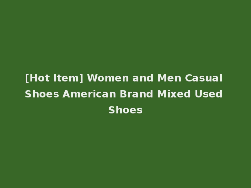 [Hot Item] Women and Men Casual Shoes American Brand Mixed Used Shoes