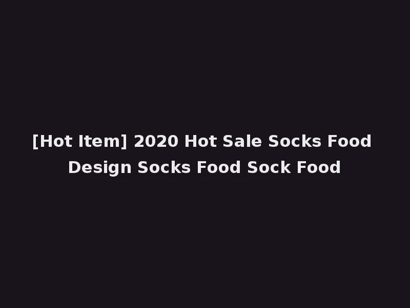 [Hot Item] 2020 Hot Sale Socks Food Design Socks Food Sock Food