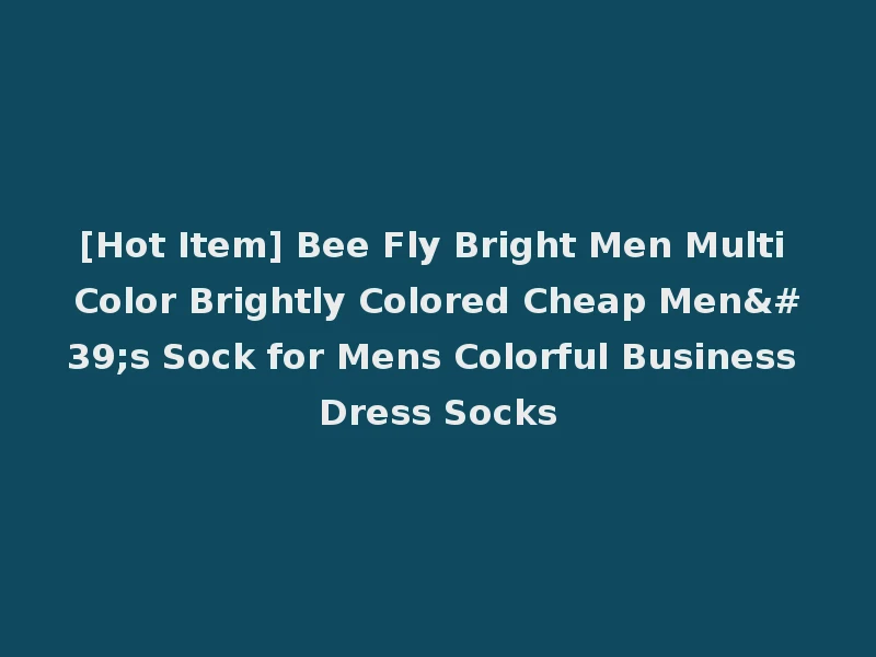 [Hot Item] Bee Fly Bright Men Multi Color Brightly Colored Cheap Men's Sock for Mens Colorful Business Dress Socks