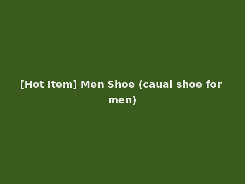 [Hot Item] Men Shoe (caual shoe for men)