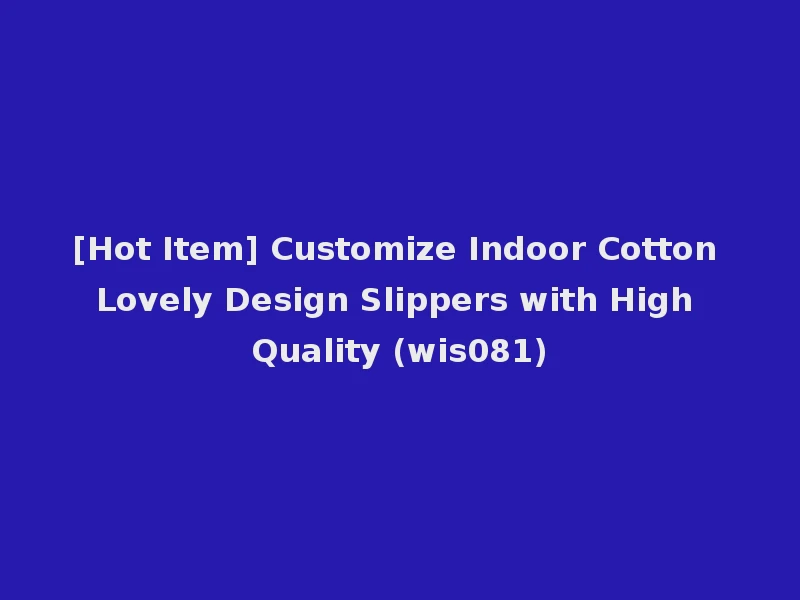 [Hot Item] Customize Indoor Cotton Lovely Design Slippers with High Quality (wis081)