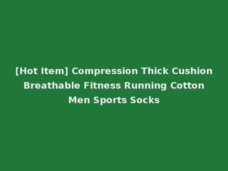 [Hot Item] Compression Thick Cushion Breathable Fitness Running Cotton Men Sports Socks